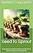 Seed to Sprout: A Gardener'...