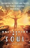 Unclouding My Soul: Navigating the Peaks and Valleys That Produce Spiritual Awakenings