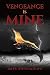 Vengeance Is Mine by Dave Bongianino Vengeance Is Mine by Dave Bongianino