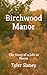 Birchwood Manor: The Story ...