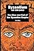 Byzantium AD 330-1453: The Rise and Fall of the Byzantine Empire