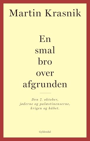 En smal bro over afgrunden: Den 7. oktober, jøderne og palæstinenserne, krigen og håbet