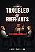 Troubled by Elephants