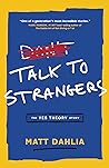 Talk to Strangers...