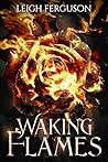 Waking Flames by Leigh Fields