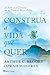 Construa a Vida que Quer (Portuguese Edition)