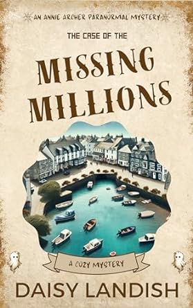 The Case of the Missing Millions (Annie Archer Paranormal Mysteries #2)