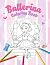 Ballerina Coloring Book: Cu...