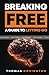 Breaking Free: A Guide to L...