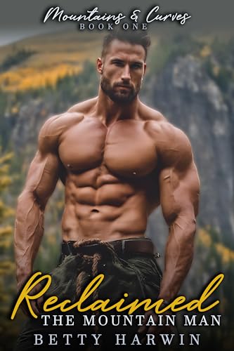 Reclaimed: The Mountain Man (Mountains and Curves, #1)