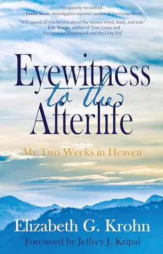 Eyewitness to the Afterlife: My Two Weeks in Heaven (Kindle Edition)