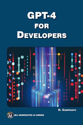 GPT-4 FOR DEVELOPERS (Kindle Edition)