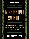 Mississippi Swindle: Brett Favre and the Welfare Scandal that Shocked America 