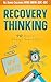 Recovery Thinking, : 90-Days to Change Your Life!