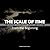 The Scale of Time: From the...