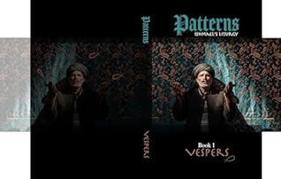 Patterns | Book 1 | VESPERS: Ishmael's liturgy