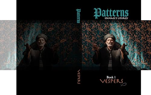 Patterns | Book 1 | VESPERS: Ishmael's liturgy (Kindle Edition)
