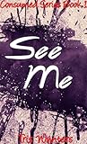 See Me: Consumed Series Book 1