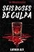 Seis doses de culpa: Um thriller psicológico (Portuguese Edition)