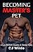 Becoming Master’s Pet by C.J. Wilde Becoming Master’s Pet by C.J. Wilde