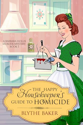 The Happy Housekeeper's Guide to Homicide (Barbara Hollis, #1)
