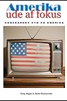Amerika ude af fokus: Danskernes syn på Amerika (Danish Edition) Amerika ude af fokus: Danskernes syn på Amerika (Danish Edition)