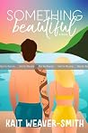 Something Beautiful: A Novel Something Beautiful: A Novel