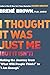 I Thought It was Just Me (but it Isn't)