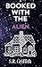 Booked with the Alien by S.R. Griffith