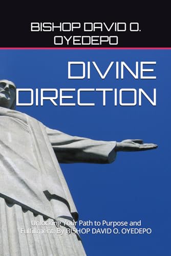 DIVINE DIRECTION: Unlocking Your Path to Purpose and Fulfillment. By BISHOP DAVID O. OYEDEPO (Paperback)