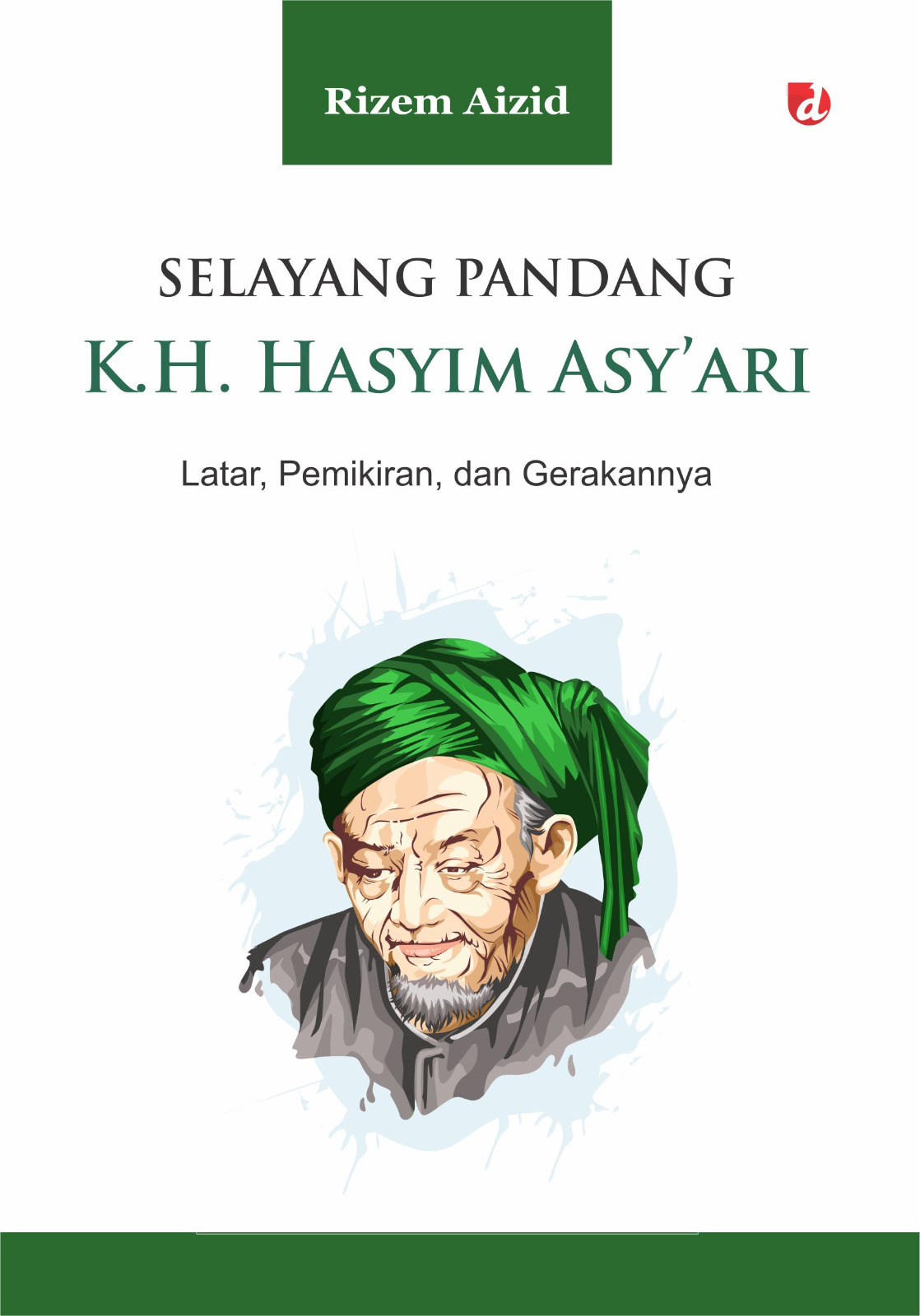Selayang Pandang K.H. Hasyim Asyari: Latar, Pemikiran dan Gerakannya