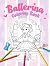 Ballerina Coloring Book: Cu...