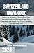 Switzerland Travel Guide 20...