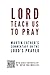Lord, Teach Us to Pray: Mar...