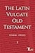 The Latin Vulgate Old Testament: I (Genesis - 2 Kings) (Vulgate Bibles) (Latin Edition)