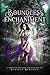 Boundless Enchantment: A Li...