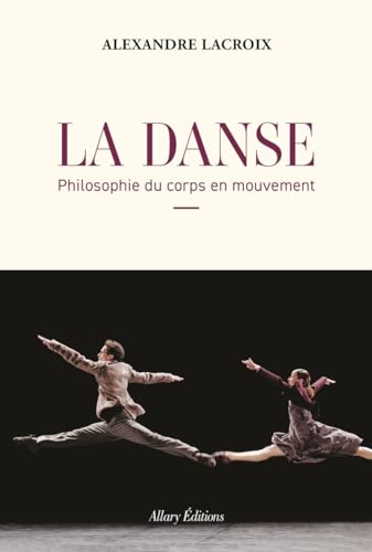 La Danse - Philosophie du corps en mouvement (Paperback)