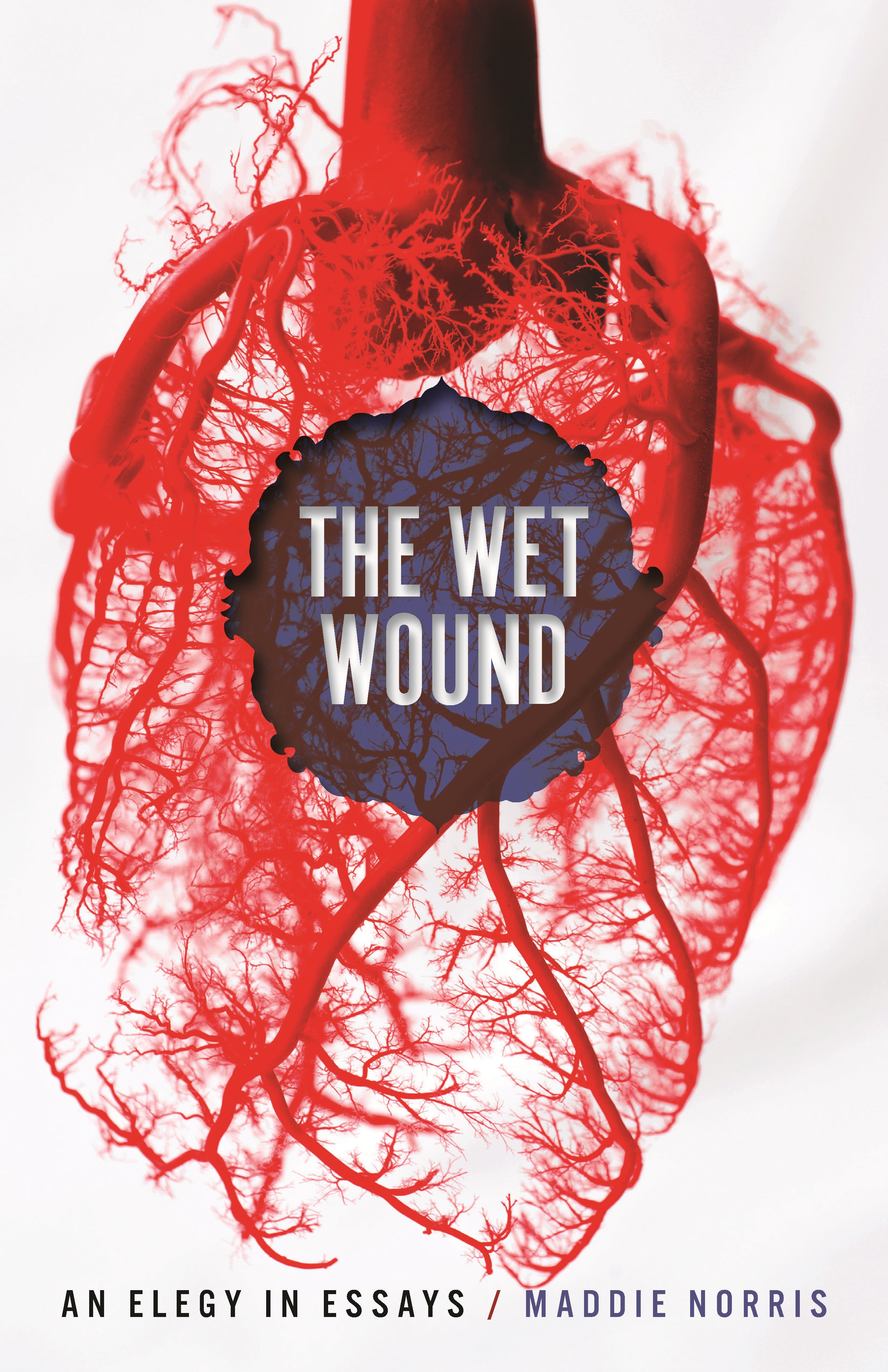 The Wet Wound: An Elegy in Essays (Crux: The Georgia Series in Literary Nonfiction)