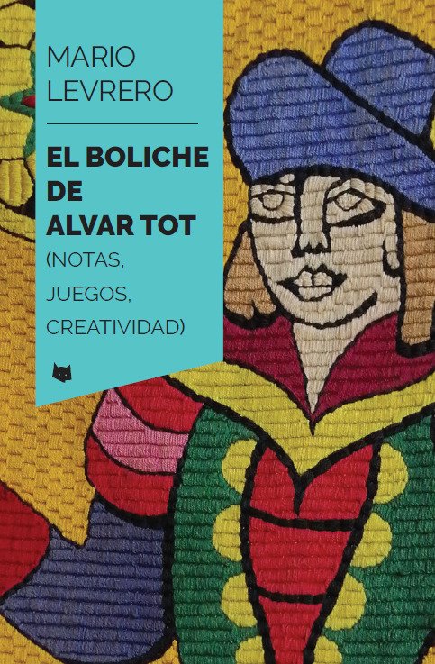 El boliche de Alvar tot: notas, juegos, creatividad (Paperback)