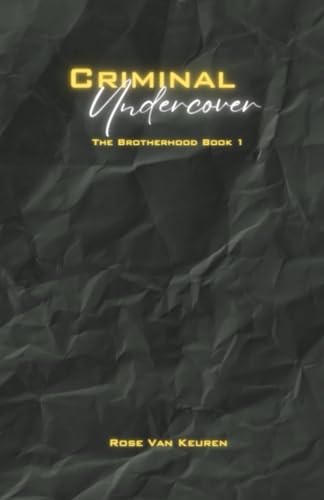 Criminal Undercover: The Brotherhood Book 1 (The Brotherhood Series)