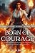 Born of Courage