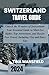 Switzerland Travel Guide 20...