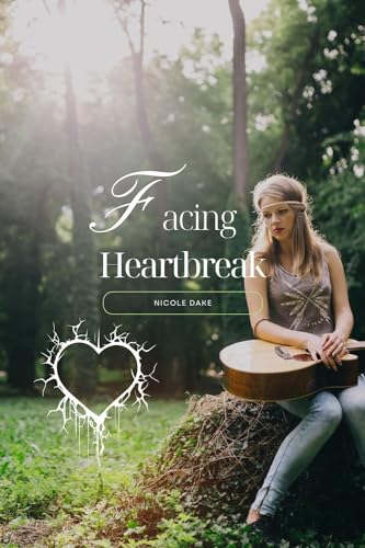 Facing Heartbreak: A book of poems (Kindle Edition)