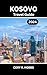 Kosovo Travel Guide 2024: E...