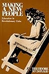 Making a New People: Education in Revolutionary Cuba Making a New People: Education in Revolutionary Cuba