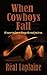 When Cowboys Fall: It's nev...