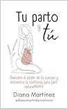Tu parto y tú: De...