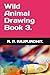 Wild Animal Drawing BOOK 3 by R. P. RAJPUROHIT.