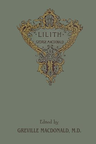 Lilith: The Concluding Fantasy Masterpiece By The Man Who Inspired The Inklings, Complete and Unabridged