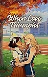 When Love Triumph...